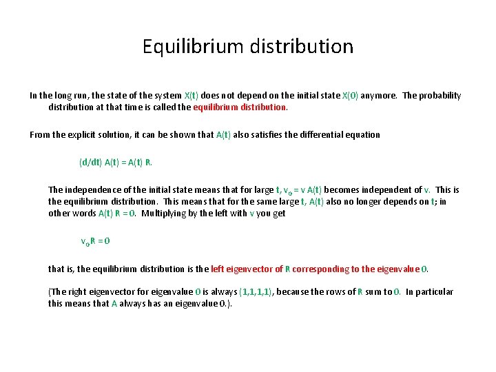 Equilibrium distribution In the long run, the state of the system X(t) does not