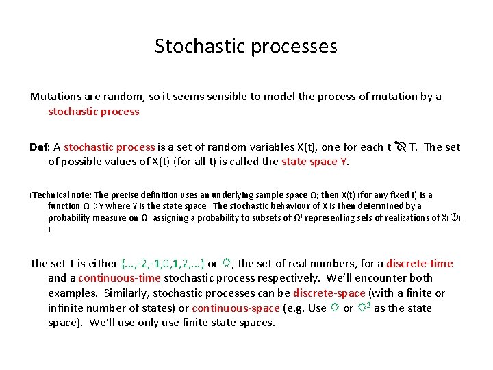Stochastic processes Mutations are random, so it seems sensible to model the process of