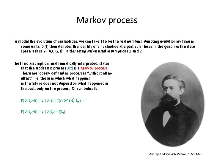 Markov process To model the evolution of nucleotides, we can take T to be