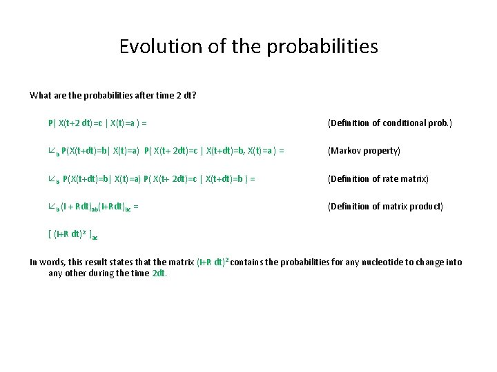 Evolution of the probabilities What are the probabilities after time 2 dt? P( X(t+2