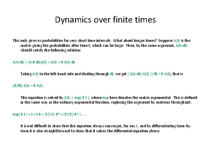 Dynamics over finite times This only gives us probabilities for very short time intervals.