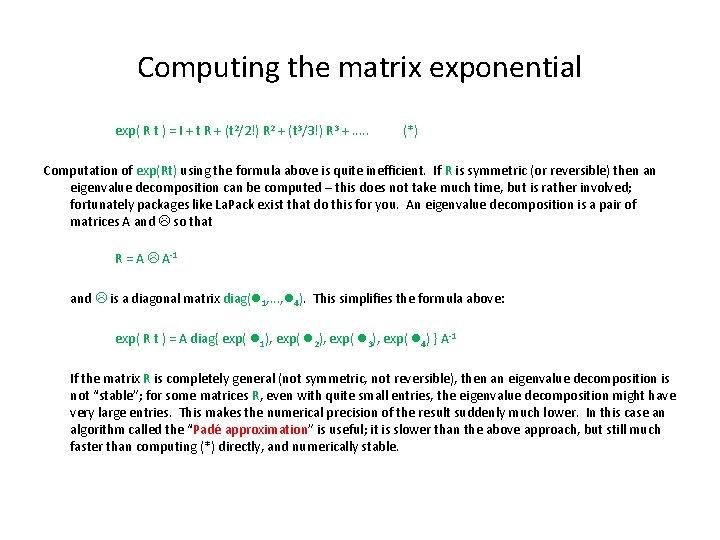 Computing the matrix exponential exp( R t ) = I + t R +