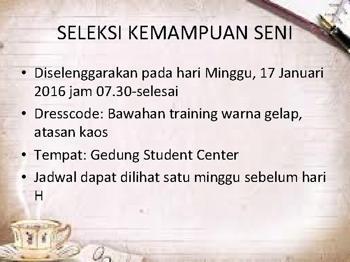 SELEKSI KEMAMPUAN SENI • Diselenggarakan pada hari Minggu, 17 Januari 2016 jam 07. 30