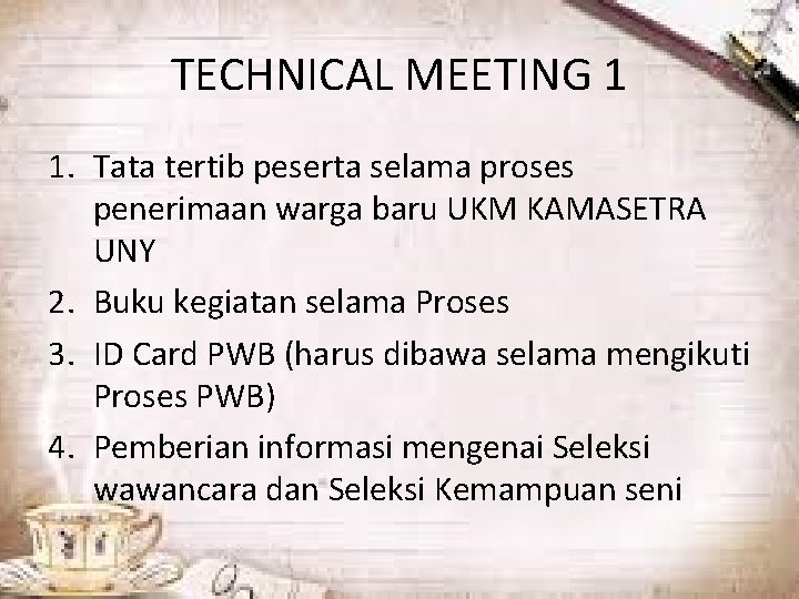 TECHNICAL MEETING 1 1. Tata tertib peserta selama proses penerimaan warga baru UKM KAMASETRA