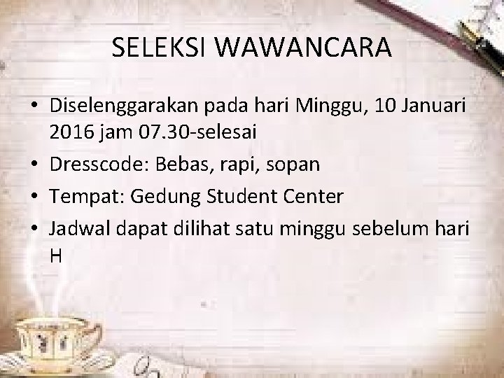 SELEKSI WAWANCARA • Diselenggarakan pada hari Minggu, 10 Januari 2016 jam 07. 30 -selesai