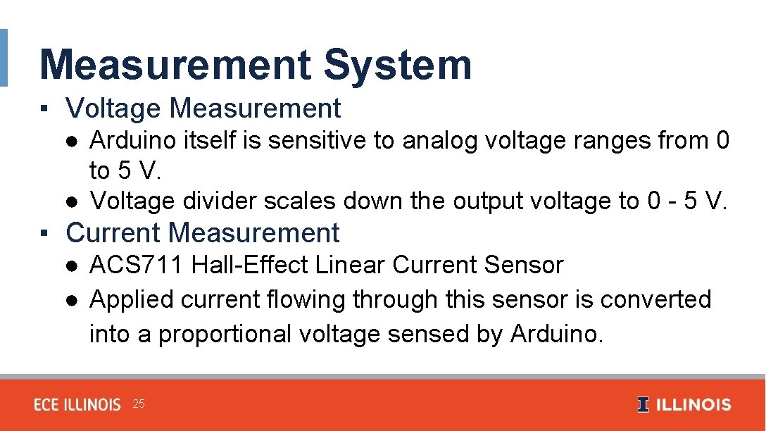Measurement System ▪ Voltage Measurement ● Arduino itself is sensitive to analog voltage ranges