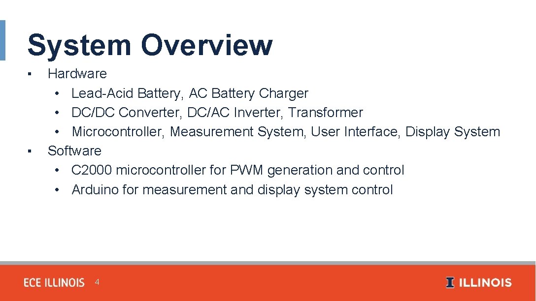 System Overview ▪ ▪ Hardware • Lead-Acid Battery, AC Battery Charger • DC/DC Converter,