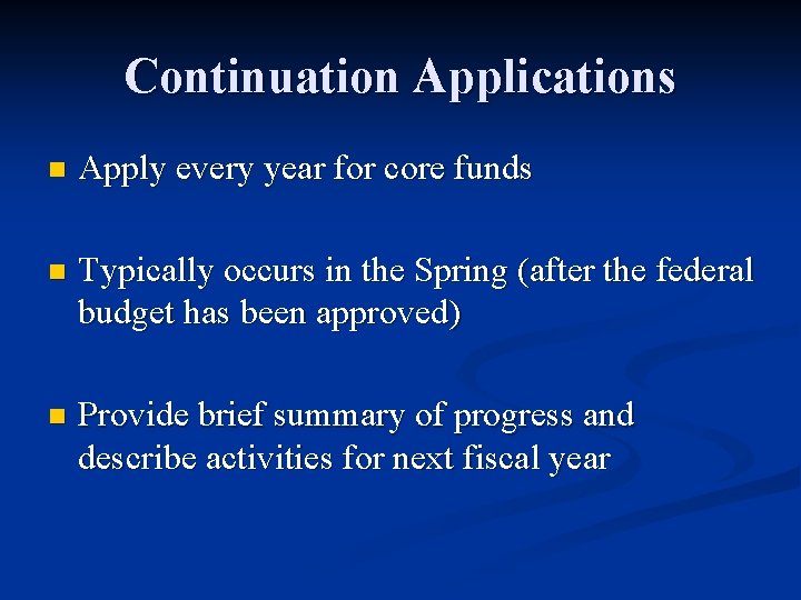 Continuation Applications n Apply every year for core funds n Typically occurs in the