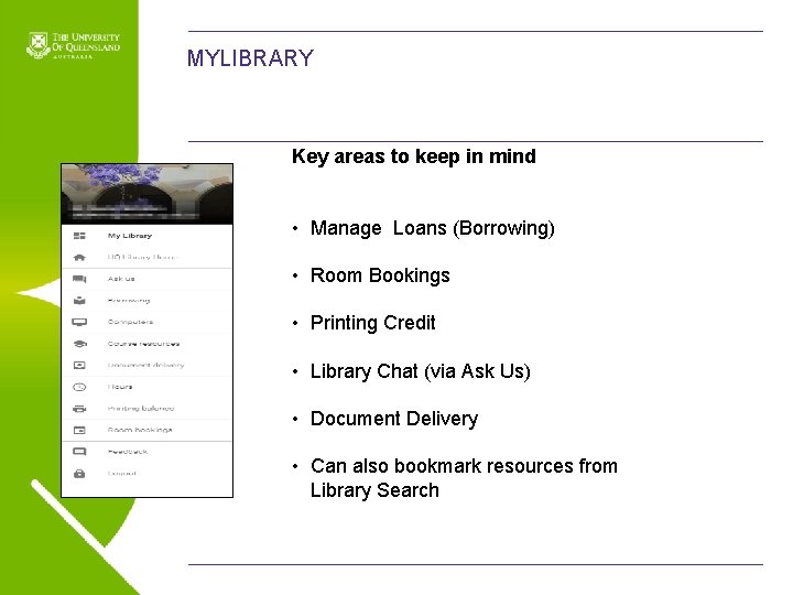 MYLIBRARY Key areas to keep in mind • Manage Loans (Borrowing) • Room Bookings