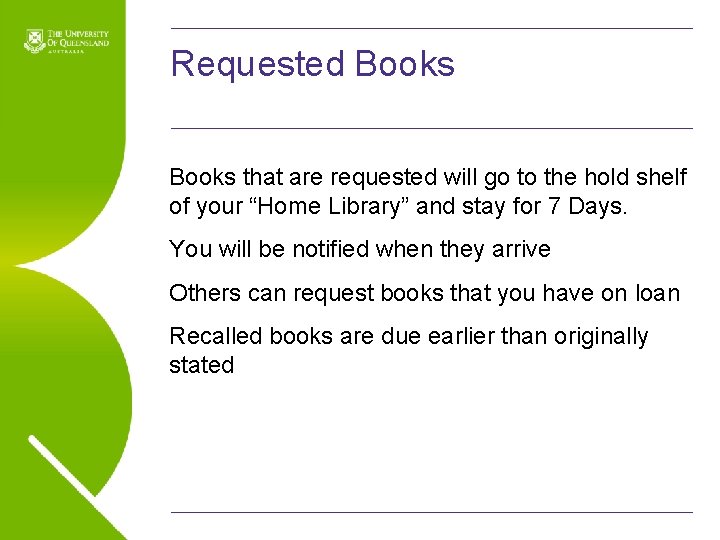 Requested Books that are requested will go to the hold shelf of your “Home