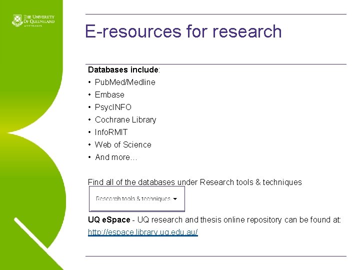 E-resources for research Databases include: • Pub. Med/Medline • Embase • Psyc. INFO •