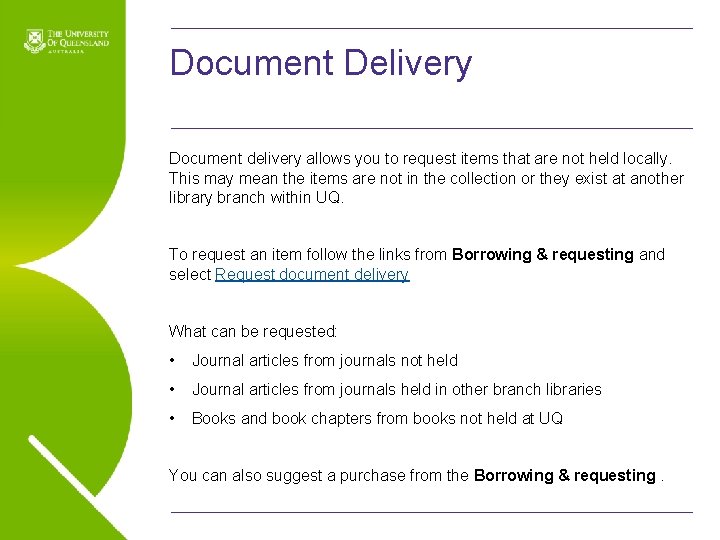 Document Delivery Document delivery allows you to request items that are not held locally.