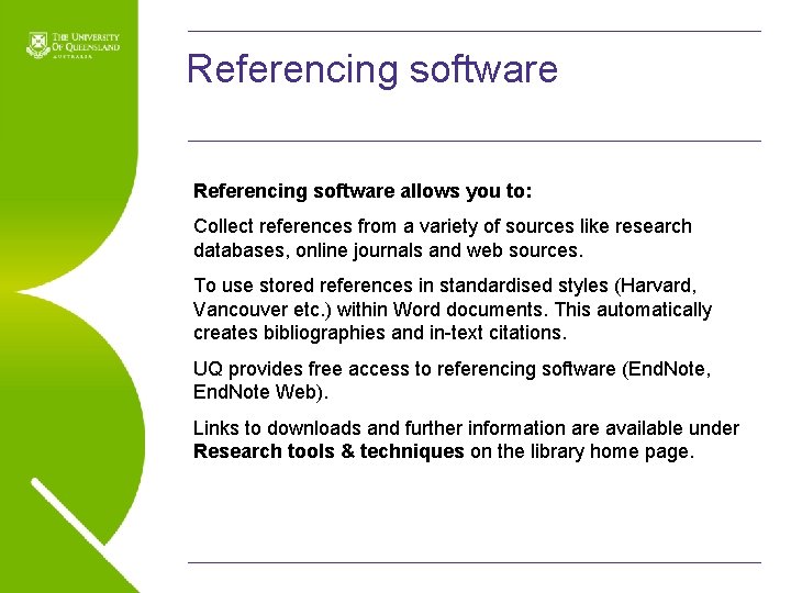 Referencing software allows you to: Collect references from a variety of sources like research