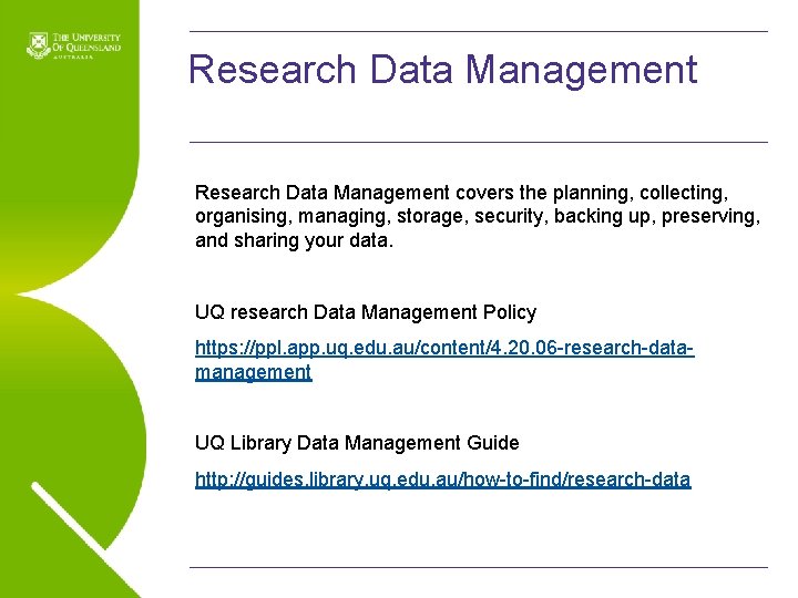 Research Data Management covers the planning, collecting, organising, managing, storage, security, backing up, preserving,