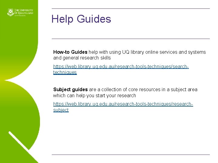 Help Guides How-to Guides help with using UQ library online services and systems and