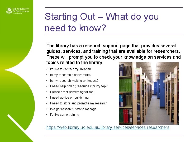 Starting Out – What do you need to know? The library has a research