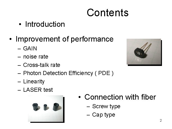 Contents • Introduction • Improvement of performance – – – GAIN noise rate Cross-talk