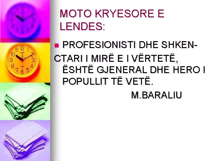 MOTO KRYESORE E LENDES: PROFESIONISTI DHE SHKENCTARI I MIRË E I VËRTETË, ËSHTË GJENERAL