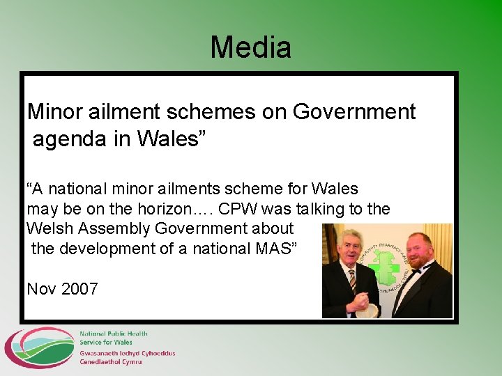 Media Minor ailment schemes on Government agenda in Wales” “A national minor ailments scheme