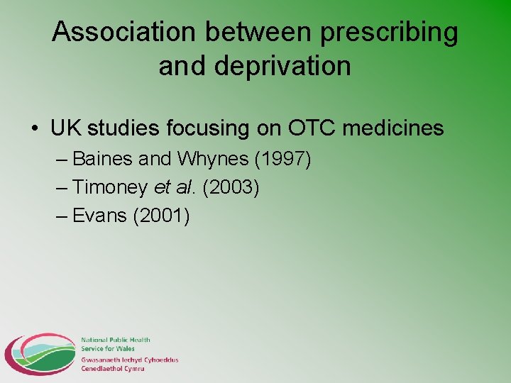 Association between prescribing and deprivation • UK studies focusing on OTC medicines – Baines