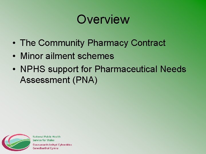 Overview • The Community Pharmacy Contract • Minor ailment schemes • NPHS support for