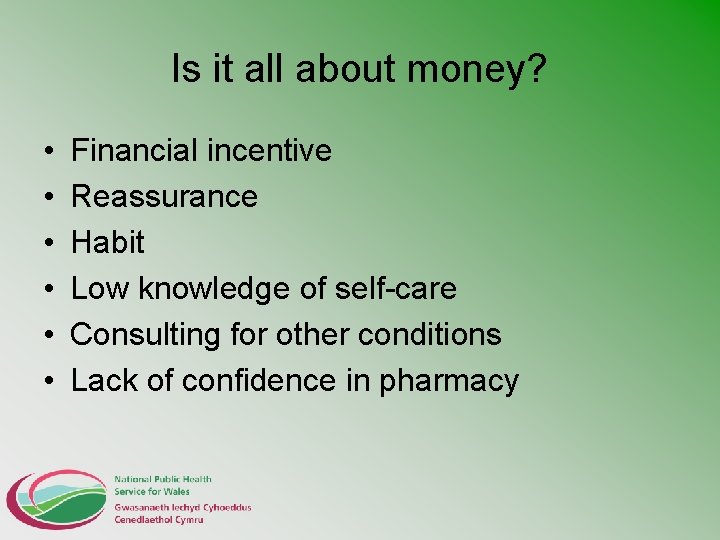 Is it all about money? • • • Financial incentive Reassurance Habit Low knowledge