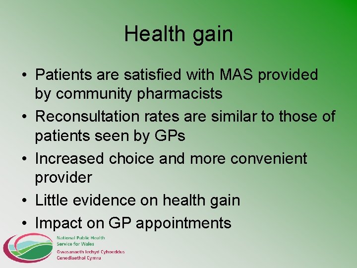 Health gain • Patients are satisfied with MAS provided by community pharmacists • Reconsultation