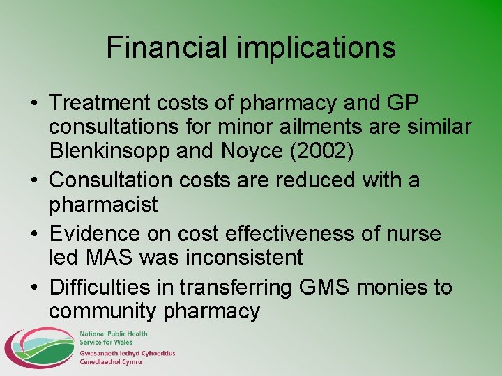 Financial implications • Treatment costs of pharmacy and GP consultations for minor ailments are