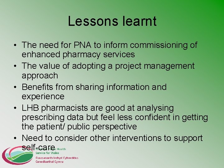 Lessons learnt • The need for PNA to inform commissioning of enhanced pharmacy services