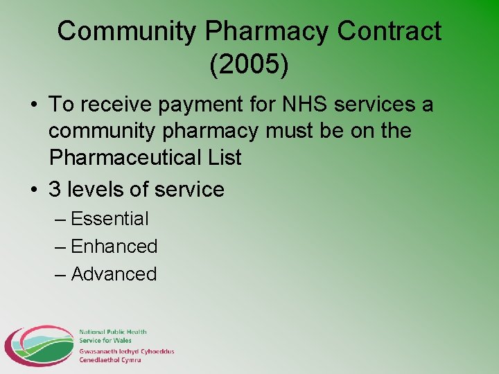 Community Pharmacy Contract (2005) • To receive payment for NHS services a community pharmacy