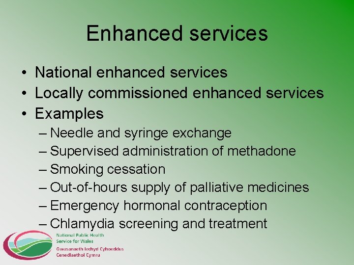 Enhanced services • National enhanced services • Locally commissioned enhanced services • Examples –