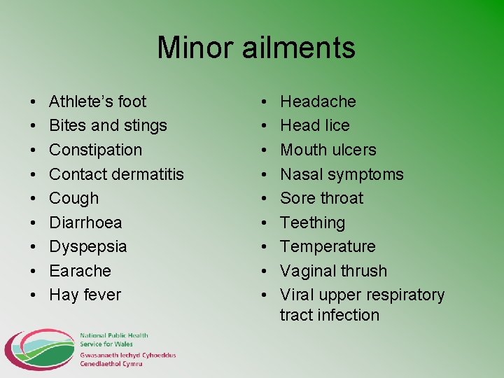 Minor ailments • • • Athlete’s foot Bites and stings Constipation Contact dermatitis Cough