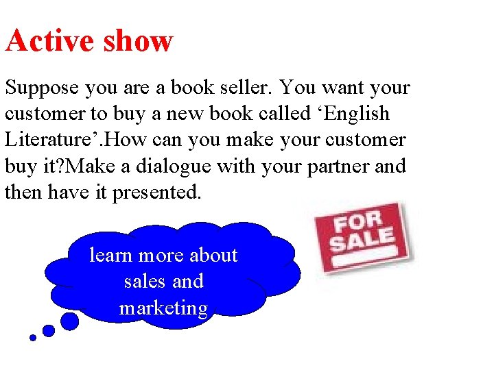 Active show Suppose you are a book seller. You want your customer to buy