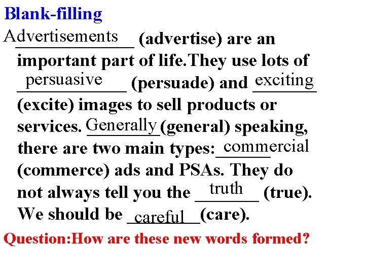 Blank-filling Advertisements _______ (advertise) are an important part of life. They use lots of