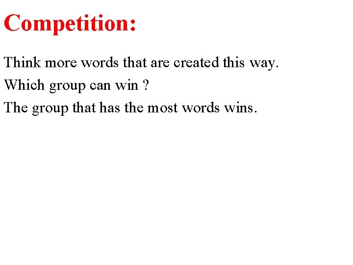 Competition: Think more words that are created this way. Which group can win ?