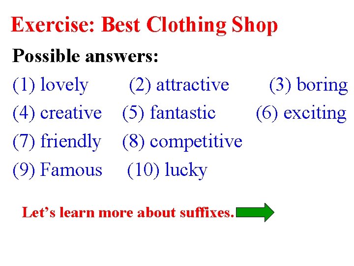 Exercise: Best Clothing Shop Possible answers: (1) lovely (2) attractive (3) boring (4) creative