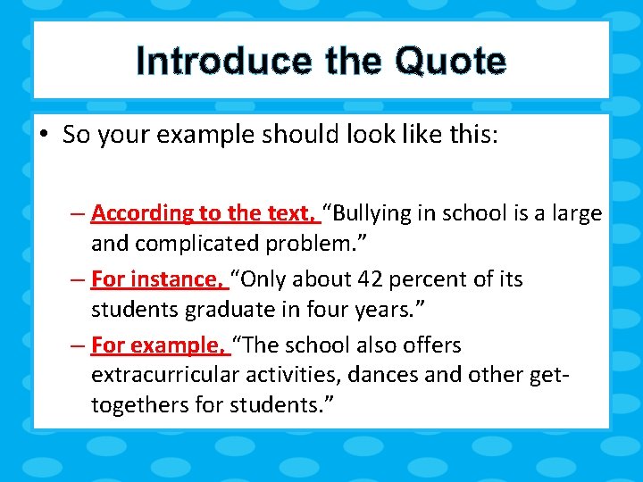 Introduce the Quote • So your example should look like this: – According to