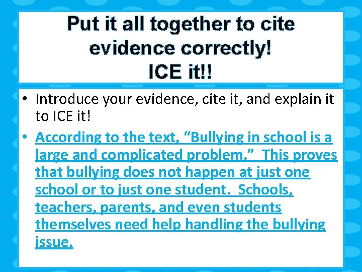 Put it all together to cite evidence correctly! ICE it!! • Introduce your evidence,