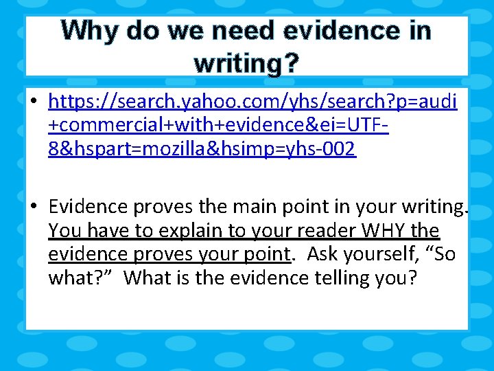Why do we need evidence in writing? • https: //search. yahoo. com/yhs/search? p=audi +commercial+with+evidence&ei=UTF