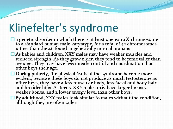Klinefelter’s syndrome � a genetic disorder in which there is at least one extra