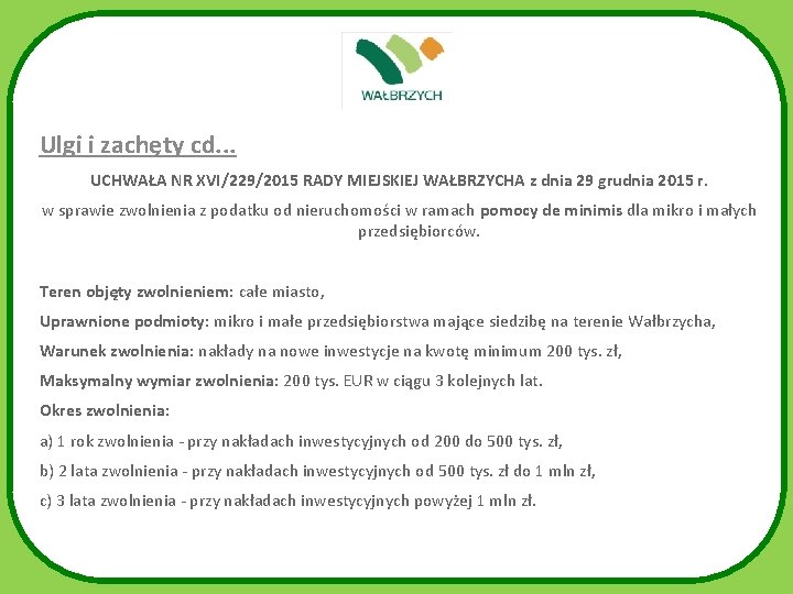 Ulgi i zachęty cd. . . UCHWAŁA NR XVI/229/2015 RADY MIEJSKIEJ WAŁBRZYCHA z dnia