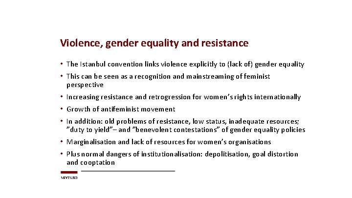 Violence, gender equality and resistance • The Istanbul convention links violence explicitly to (lack