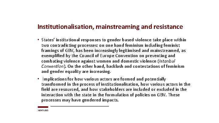 Institutionalisation, mainstreaming and resistance • States’ institutional responses to gender based violence take place