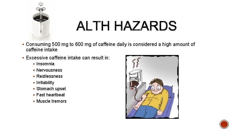 § Consuming 500 mg to 600 mg of caffeine daily is considered a high
