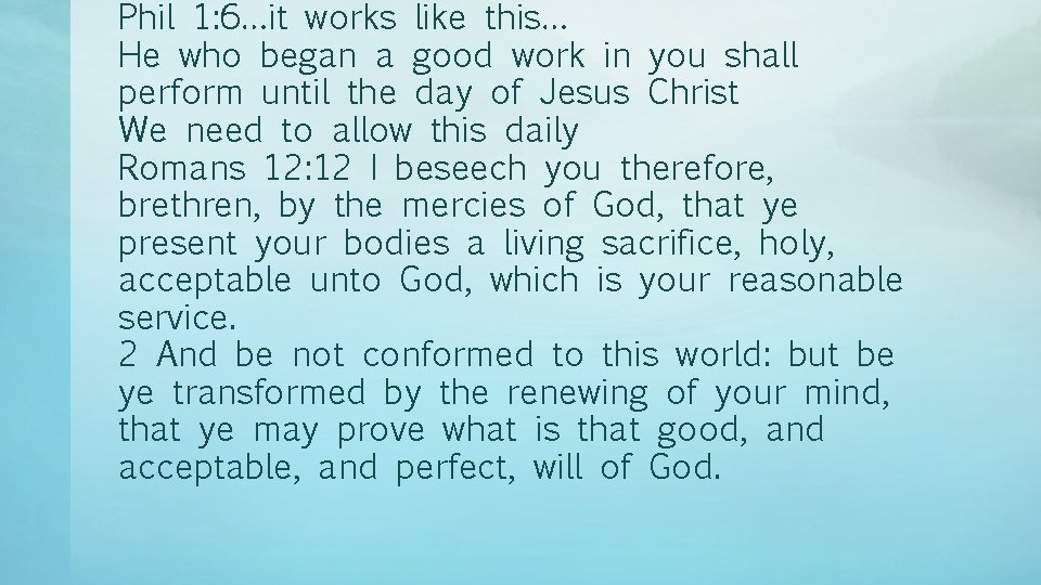 Phil 1: 6…it works like this… He who began a good work in you