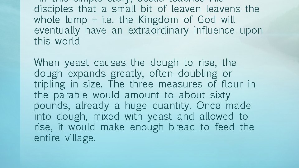 In this simple story, Jesus teaches His disciples that a small bit of leavens