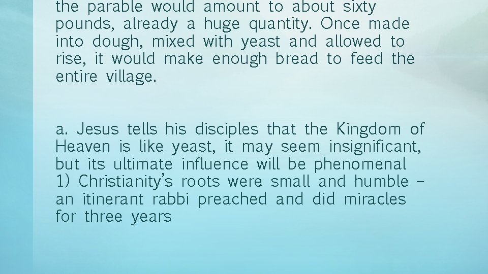 the parable would amount to about sixty pounds, already a huge quantity. Once made
