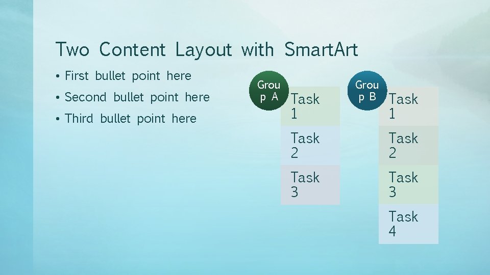 Two Content Layout with Smart. Art • First bullet point here • Second bullet