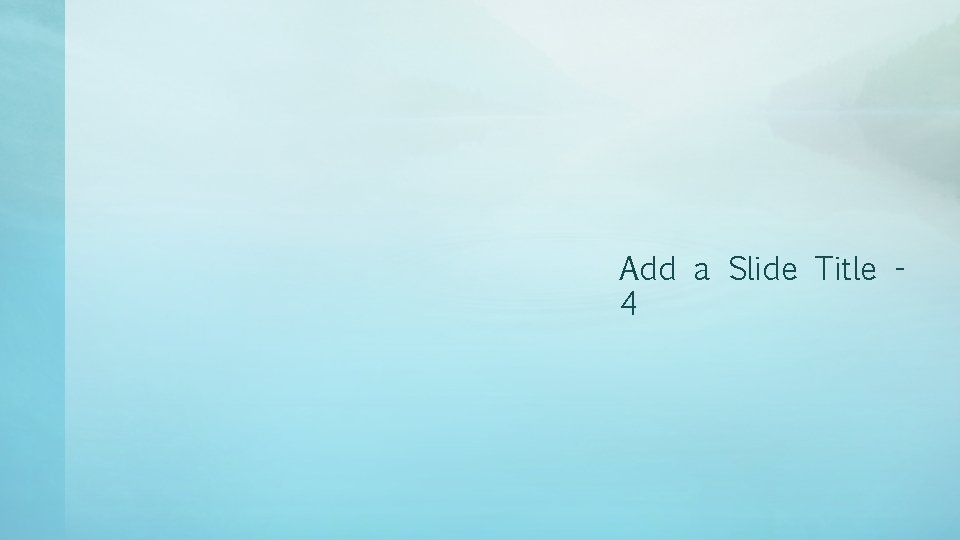 Add a Slide Title 4 