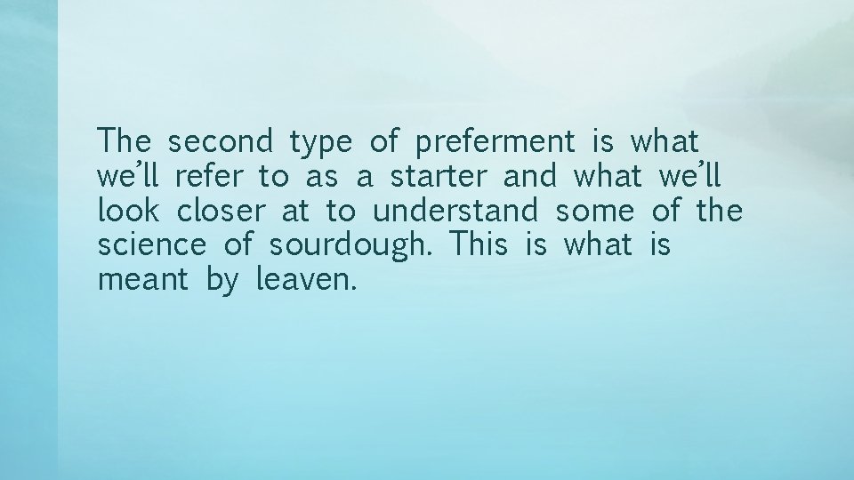 The second type of preferment is what we’ll refer to as a starter and